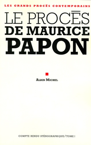  Anonyme - Le Proces De Maurice Papon. Volume 1, 8 Octobre 1997-8 Janvier 1998.