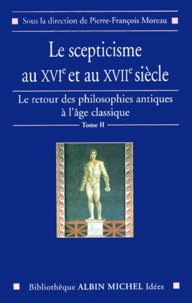  Anonyme - Le Retour Des Philosophes Antiques A L'Age Classique. Tome 2, Le Scepticisme Au Xvieme Et Au Xviieme Siecle.