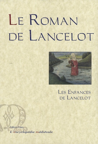 Le Roman de Lancelot Tome 1 Les enfances de Lancelot