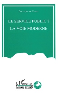  Anonyme - Le service public ?, la voie moderne - [colloque de Cerisy, 11-18 juin 1992.