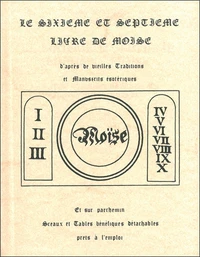 Le sixième et septième livre de Moïse d'après de vieilles traditions et manuscrits ésotériques