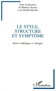 Le Style, Structure Et Symptome. Entre Esthetisme Et Clinique