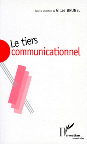  Anonyme - Le Tiers Communicationnel. Communication, Legitimation, Abduction.