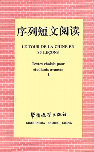  Anonyme - Le Tour De La Chine En 80 Lecons. Tome 1, Textes Choisis Pour Etudiants Avances.