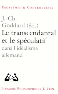  Anonyme - Le transcendantal et le spéculatif dans l'idéalisme allemand - [actes du colloque, Poitiers, avril 1997.