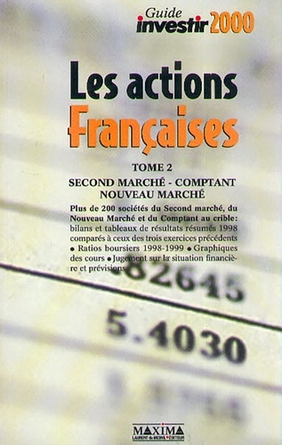  Anonyme - Les Actions Francaises. Volume 2, Second Marche, Comptant, Nouveau Marche, Marche Libre, Edition 2000.