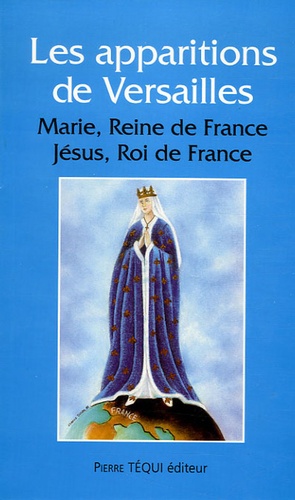  Anonyme - Les Apparitions à Versailles - Marie, Reine de France ; Jésus, Roi de France.