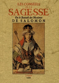  Anonyme - Les conseils de la sagesse ou le recueil des maximes de Salomon.