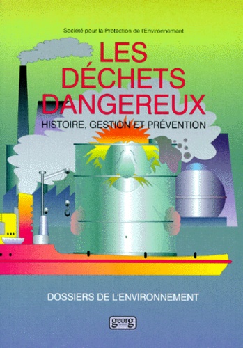  Anonyme - Les Dechets Dangereux. Histoire, Gestion Et Prevention.