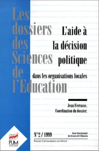 Les Dossiers Des Sciences De L'Education N° 2 1999 : L'Aide A La Decision Politique Dans Les Organisations Locales