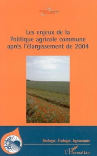 Les enjeux de la Politique agricole commune après l'élargissement de 2004