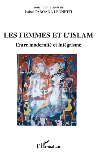 Les femmes et l'Islam. Entre modernité et intégrisme