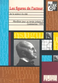 Les figures de l'acteur de la scène à la cité.
