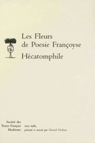 Gérard Defaux et  Anonyme - Les Fleurs de Poesie Françoyse (1534) - L. B. Alberti, Hécatomphile.