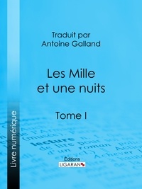  Anonyme et  Antoine Galland - Les Mille et une nuits - Tome I.