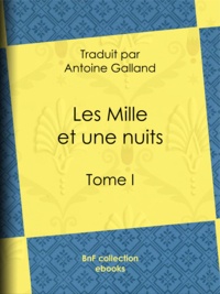  Anonyme et Antoine Galland - Les Mille et une nuits - Tome I.