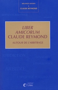  Anonyme - Liber amicorum Claude Reymond - Autour de l'arbitrage, mélanges.