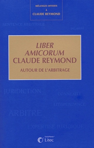  Anonyme - Liber amicorum Claude Reymond - Autour de l'arbitrage, mélanges.