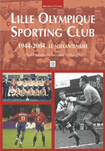  Anonyme - Lille olympique sporting club : 1944-2004, le soixantenaire.