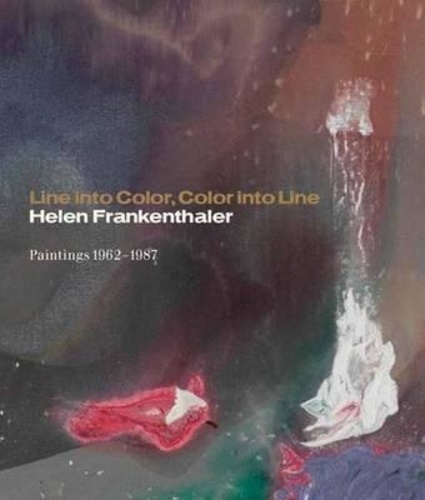  Anonyme - Line Into Color, Color Into Line - Helen Frankenthaler, Paintings 1962-1987.