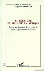  Anonyme - Littérature et maladie en Afrique - Image et fonction de la maladie dans la production littéraire, actes du congrès de l'APELA, Nice, septembre 1991.