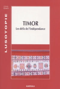 Lusotopie 2001 : Timor. Les Defis De L'Independance