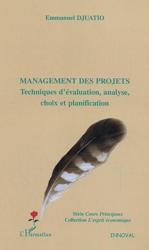 Management des projets : techniques d'évaluation, analyse, choix et planification