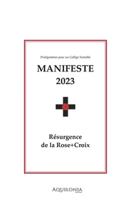 Manifeste 2023 : résurgence de la Rose+Croix