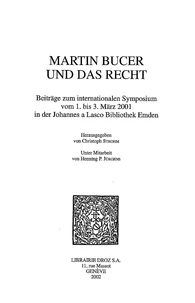 Martin Bucer Und Das Recht. Beitrage Zum Internationalen Symposium Vom I Bis 3 Marz 2001 In Der Johannes A Lasco Bibliothek Emden