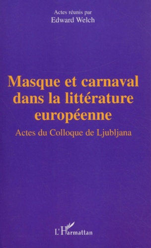  Anonyme - Masque Et Carnaval Dans La Litterature Europeenne. Actes Du Colloque De Ljubljana.