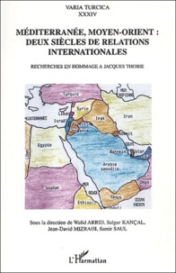  Anonyme - Méditerranée, Moyen-Orient : deux siècles de relations internationales - Recherches en hommage à Jacques Thobie.