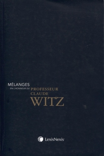 Mélanges en l'honneur du Professeur Claude Witz