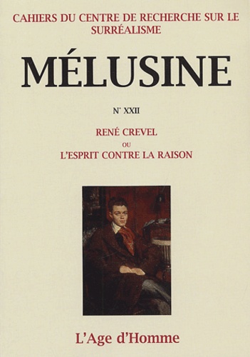  Anonyme - Melusine N° 22 : Rene Crevel Ou L'Esprit Contre La Raison, Actes Du Colloque International, Bordeaux, 21-23 Novembre 2000.