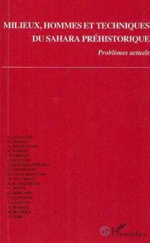  Anonyme - Milieux, hommes et techniques du Sahara préhistorique - Problèmes actuels, [réunion internationale , Montignac-Lascaux, 20-23 septembre 1988.