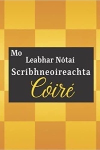  Anonyme - Mo Leabhar Nótaí Scríbhneoireachta Cóiré.