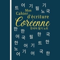  Anonyme - Mon Cahier d'écriture Coréenne - Apprendre le coréen | Carnet de Coréen avec papier quadrillé Wongoji pour pratiquer la Calligraphie.