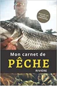  Anonyme - Mon carnet de Pêche en rivière - Plus de 100 pages à compléter - Cahier pour pêcheur à compléter | Notez et conservez les informations et les prises ... Noel.