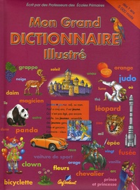  Anonyme - Mon Grand Dictionnaire Illustré - Classes de CE, dès 7 ans.