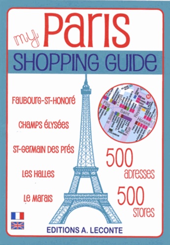  Anonyme - My Paris shopping guide : 500 adresses - Faubourg-Saint-Honoré, Champs-Elysées, Saint-Germain-des-Prés, les Halles, le Marais.