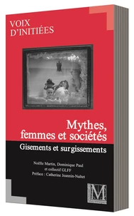 MYTHES, FEMMES ET SOCIÉTÉS. GISEMENTS ET SURGISSEMENTS