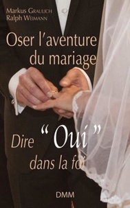 Anonyme - Oser l'aventure du mariage - Dire "oui" dans la foi.