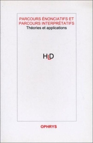  Anonyme - Parcours énonciatifs et parcours interprétatifs : théories et applications : actes du colloque de Tromso, 26-28 octobre 2000.