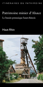  Anonyme - Patrimoine minier d'Alsace. - Le bassin potassique haut-rhinois, Haut-Rhin.