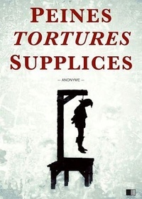  Anonyme - Peines, tortures et supplices.
