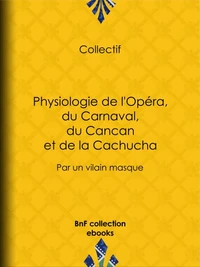 Physiologie de l'Opéra, du Carnaval, du Cancan et de la Cachucha