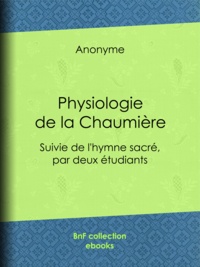  Anonyme et Père Lahire - Physiologie de la Chaumière - Suivie de l'hymne sacré, par deux étudiants.
