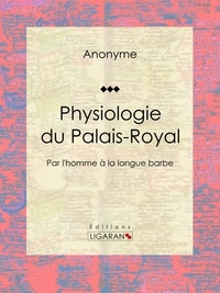  Anonyme et  Séraphin - Physiologie du Palais-Royal - Par l'homme à la longue barbe.