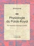  Anonyme et  Séraphin - Physiologie du Palais-Royal - Par l'homme à la longue barbe.