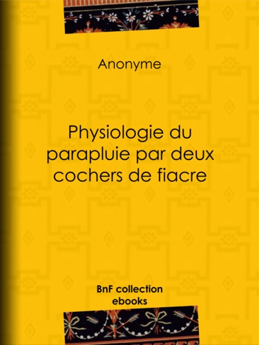 Physiologie du parapluie par deux cochers de fiacre