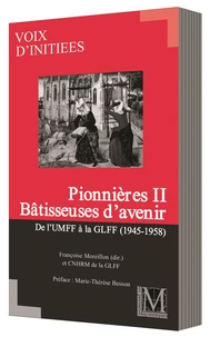 PIONNIÈRES II : BÂTISSEUSES D’AVENIR. DE L’UMMF À LA GLFF (1945-1958)